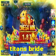 titans bride